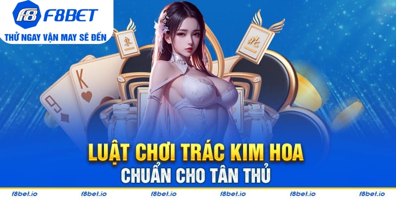 Trác Kim Hoa: Game bài ba lá dễ chơi - dễ thắng cho tân thủ - f8bet - Mexa