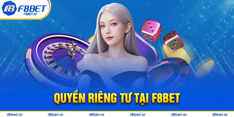 Quyền Riêng Tư Tại F8BET- Thông Tin Người Chơi Cần Biết  - Mexa