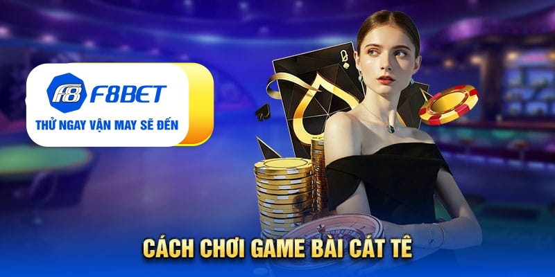 Tất Tần Tật Về Game Bài Cát Tê: Luật Chơi, Kinh Nghiệm - Mexa