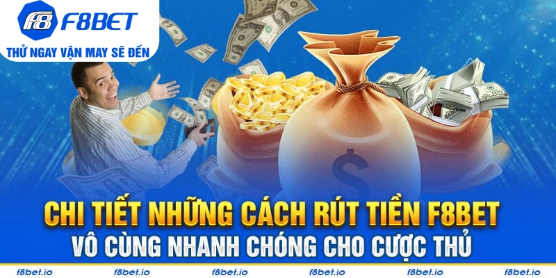 Tất tần tật từ A đến Z cách rút tiền F8bet vô cùng linh hoạt - Mexa